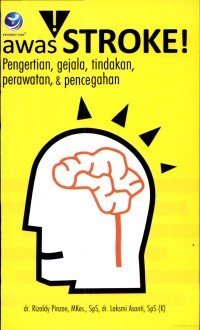 Image of Awas Stroke! ; Pengertian, Gejala, Tindakan,Perawatan & pencegahan